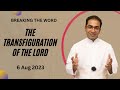 Sunday Homily for Transfiguration of the Lord 2023 | Homily for 6 August 2023.