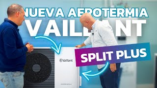 Descubre la Nueva Vaillant aroTHERM Split plus y Mucho Más