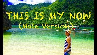 This Is My Now (Male Version) Lyric Video