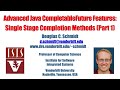 Advanced Java CompletableFuture Features: Single Stage Completion Methods (Part 1)