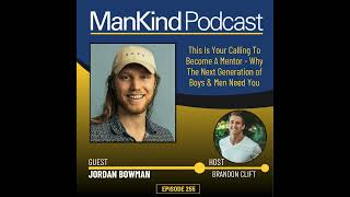 255 - This Is Your Calling To Become A Mentor - Why The Next Generation of Boys & Men Need You wi...
