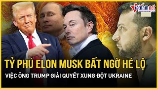 Tỷ phú Elon Musk bất ngờ hé lộ chiến lược kết thúc cuộc chiến Ukraine của ông Trump | Báo VietNamNet