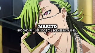 MARITO SCENES | BUCCHIGIRI?! | Episode 03 | Scenes RAW 1080p