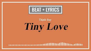 TINY LOVE - THỊNH SUY | ACOUSTIC BEAT + LYRICS (TONE NỮ)