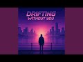 Drifting Without You