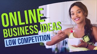 Low Competition Business Ideas to Make Money Online in 2023 | How To Guides
