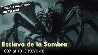 Esclavo de las Sombra   Capítulos 1007 al 1013 SEVII V3