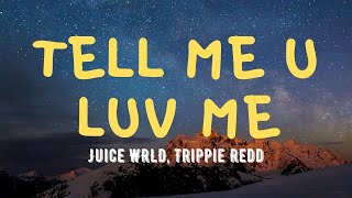 Juice WRLD, Trippie Redd - Tell Me U Luv Me (Lyrics)