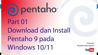 Part #1 Pentaho 9 | Download dan Install Pentaho 9 pada Windows 10/11