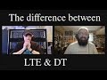 What is the difference between LTE and DT?