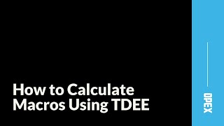 How to Calculate Macros - Using Total Daily Energy Expenditure (TDEE)