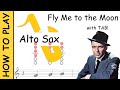 How to play Fly me to the Moon on Alto Saxophone | Notes with Tab