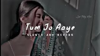 Tum_Jo_Aaye_Lo-Fi (Slowed+reverd)-Rahat-Fateh Ali khan | @official quiz  | Arijit Singh new slowed