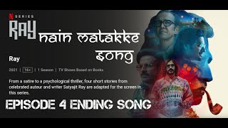 Nain Matakka Song | RAY Series Song From @NetflixIndiaOfficial | Ankur Tewari | Episode 4 Ending Song |