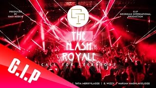 The Flash Royale - Call For Everybody - Produced by Gagi Meskhi 《Georgia》