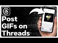 How To Post GIFs On Threads App