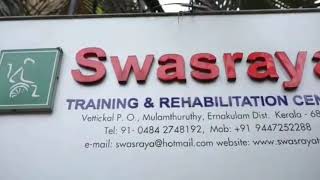 Swasraya Training and Rehabilitation Centre,  Vettickal P O,  Ernakulam,  Kerala.