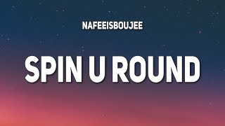 nafeesisboujee - spin u round (Lyrics)