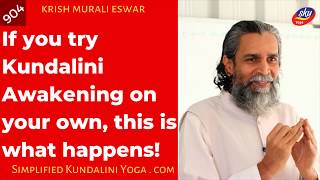 If you try Kundalini Awakening on your own, this is what happens! - 904