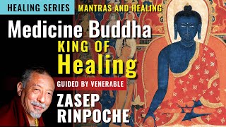 Medicine Buddha Mantras and Healing — the King of Healing — with Venerable Zasep Rinpoche