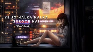 Ye Jo Halka Halka Suroor Hai - Ustaad Nusrat Fateh Ali Khan - Lofi Music ( Slowed x Reverb ) 💙💭