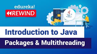 Introduction to Java Packages & Multithreading | Java Packages & Threads | Edureka | Java Rewind- 1