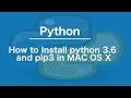 How to Install python 3.6 and pip3 in MAC OS X