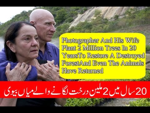 Photographer And His Wife Plant 2 Million Tree - YouTube