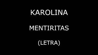 Karolina - Mentiritas (Letra/Lyrics)