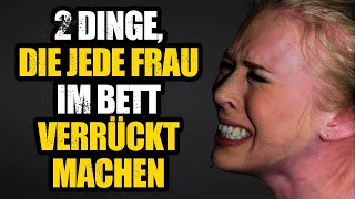 2 unfehlbare Techniken, um jede Frau im Bett verrückt zu machen