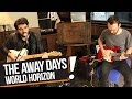 The Away Days - World Horizon (B!P Akustik)