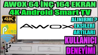Awox 65 İnçh Tv 164 Ekran 4K Ultra HD Android Smart LED TV KULLANICI DENEYİMLERİ ALINIRMI ?