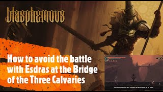 Blasphemous [How to avoid the battle with Esdras at the Bridge of the Three Calvaries]