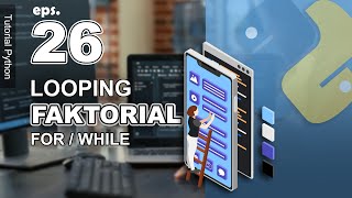 26 - Factorial with Loop in Python - Loop Case Study - Python Tutorial in Indonesian