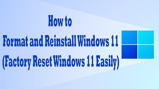 How to Format and Reinstall Windows 11 | Factory Reset Windows 11
