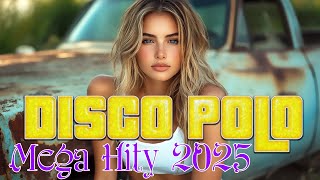 Najlepsza Muzyka Disco Polo 2025 -- Disco Polo Hity 2025 -- Imprezowe Hity Disco Polo