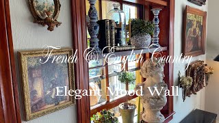 ~ CREATING A POLISHED MOOD WALL ~ ACHIEVING FRENCH \u0026 ENGLISH COUNTRY ELEGANCE ~ LAYERING TECHNIQUES