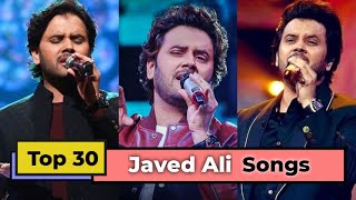 Top 30 Songs of Javed Ali