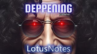 The Deppening Presents: LOTUS NOTES  - \