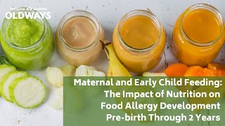 Webinar: Maternal and Early Child Feeding: The Impact of Nutrition on Food Allergy Development