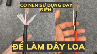 Dây Điện Có Làm Dây Loa Được Không , Chất Âm Có Hay không khác biệt không