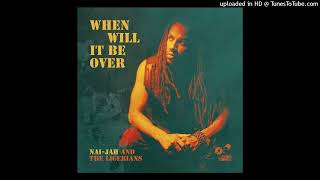 Nai-Jah \u0026 The Ligerians - When Will It Be Over [SoulNurse Records] (January 2025)