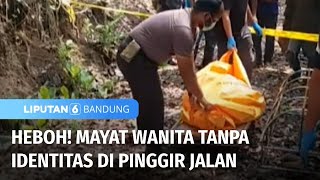 Heboh! Penemuan Mayat Wanita Tanpa Identitas di Saluran Drainase Pinggir Jalan | Liputan 6 Bandung