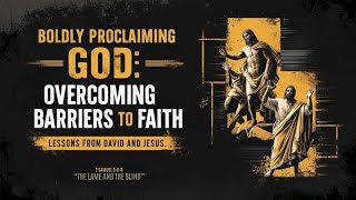 Boldly Proclaiming God: Overcoming Barriers to Faith- Sunday, January 26, 2025