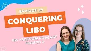 Conquering LIBO - IBS Freedom Podcast #134