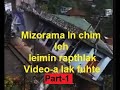 Mizorama In chim leh Leimin rapthlak tak tak Video-a lak fuhte Part-1