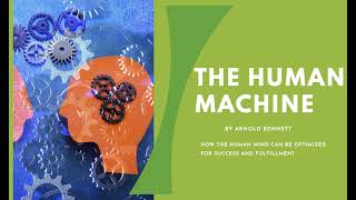 The Human Machine (1908) 🎧📖  ✨ by Arnold Bennett
