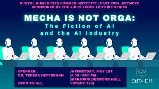 DHSI-East keynote: Dr. Teresa Heffernan, Mecha is not Orga: The Fiction of AI and the AI Industry
