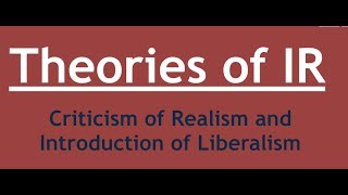 International Relations: Criticism of Realism \u0026 Introduction of Liberalism | UPSC 2025 | PSIR