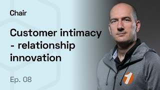 Chair | ep. 8 | Zoran Vasiljev | Customer Intimacy: Relationship Innovation #customerintimacy